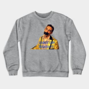 Shut Up Bobby! Crewneck Sweatshirt